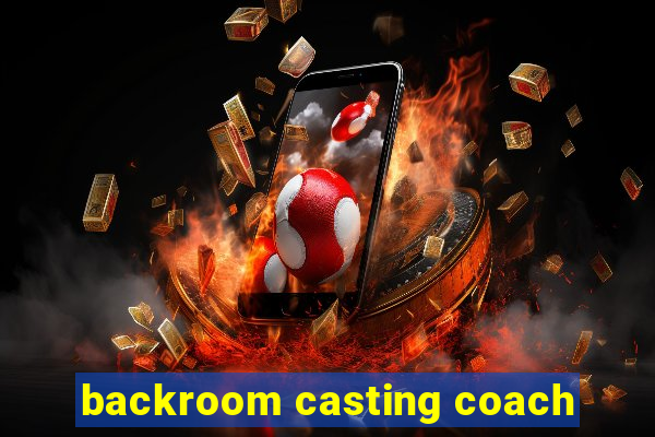 backroom casting coach