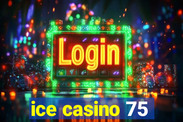 ice casino 75