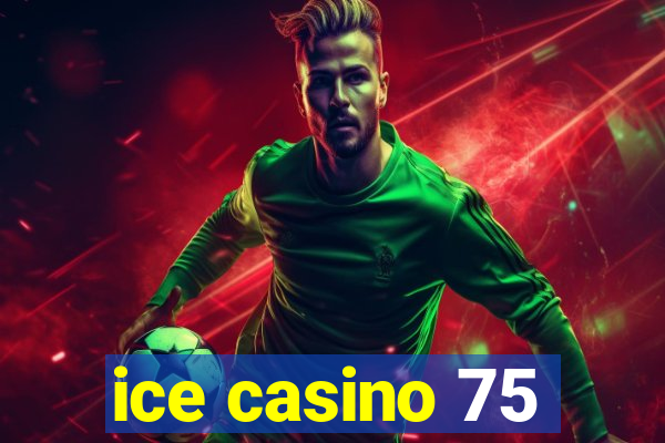 ice casino 75
