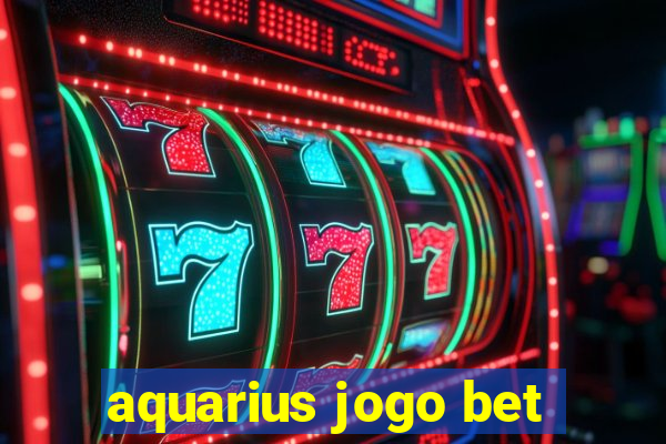 aquarius jogo bet