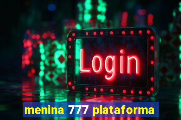 menina 777 plataforma