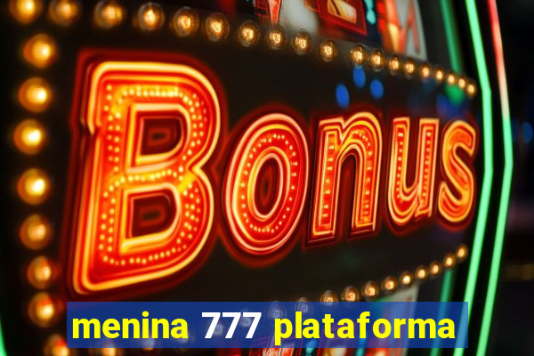 menina 777 plataforma