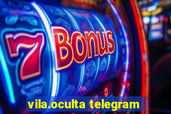 vila.oculta telegram