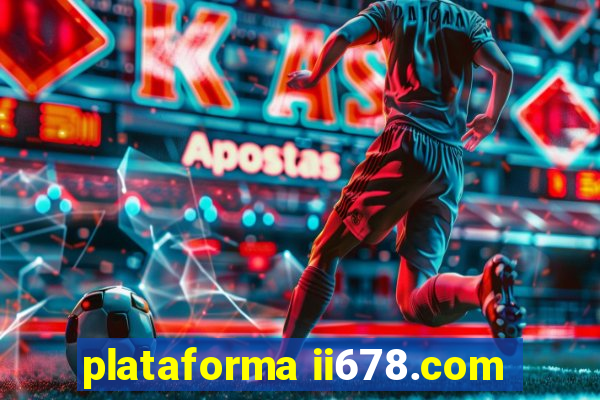 plataforma ii678.com