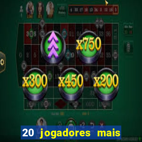 20 jogadores mais ricos do mundo