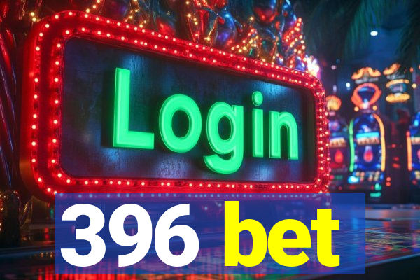 396 bet