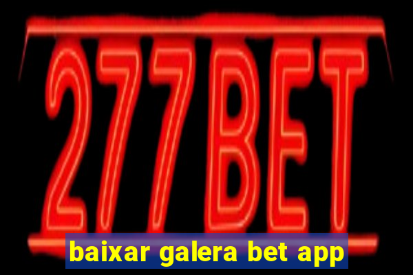 baixar galera bet app
