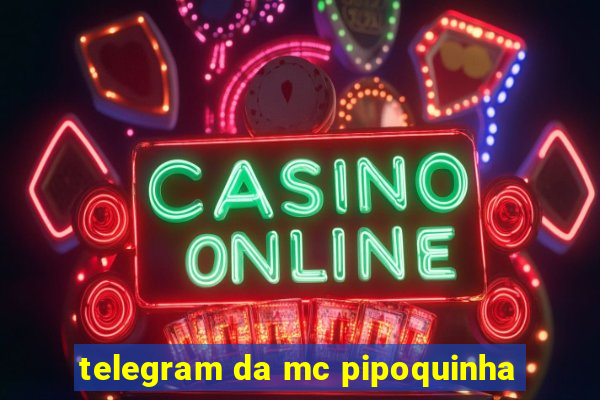 telegram da mc pipoquinha