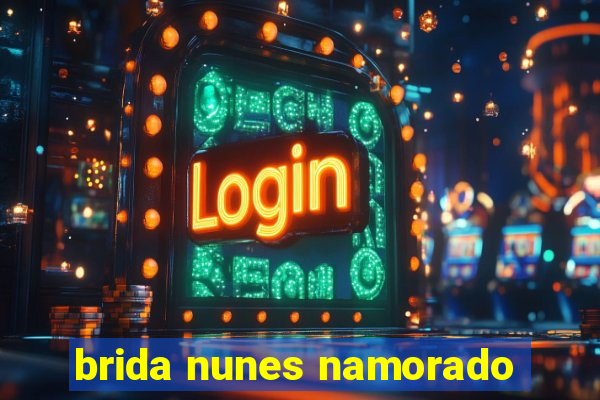 brida nunes namorado