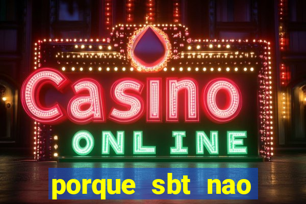 porque sbt nao pega na tv digital