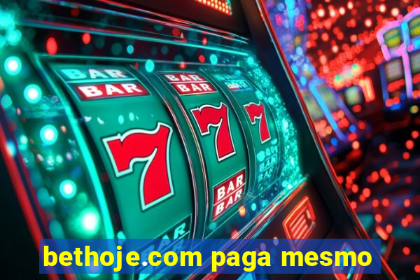 bethoje.com paga mesmo