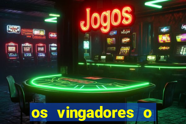 os vingadores o filme completo dublado