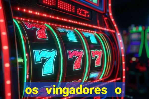 os vingadores o filme completo dublado