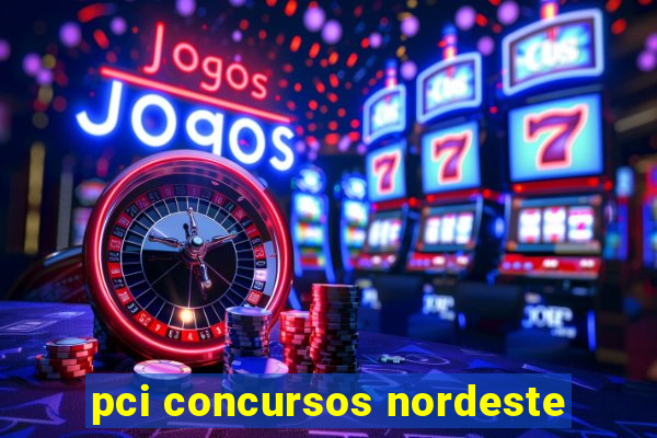 pci concursos nordeste