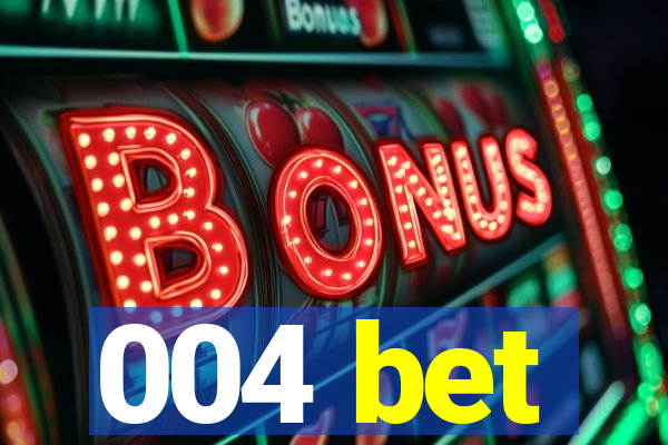 004 bet