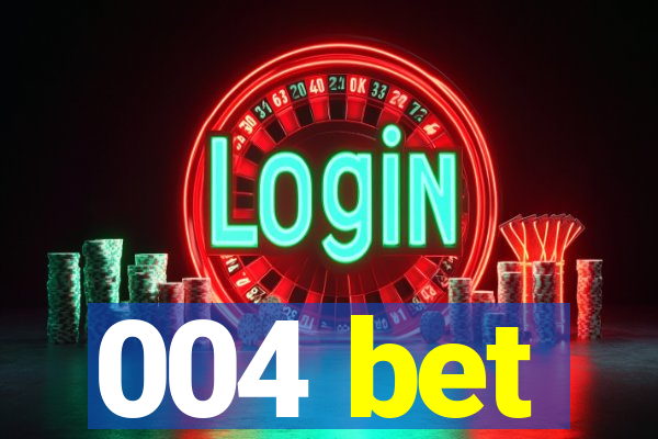 004 bet