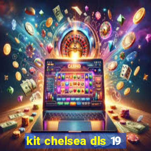 kit chelsea dls 19