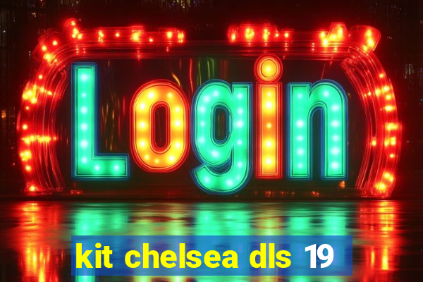 kit chelsea dls 19