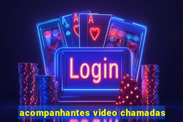acompanhantes video chamadas