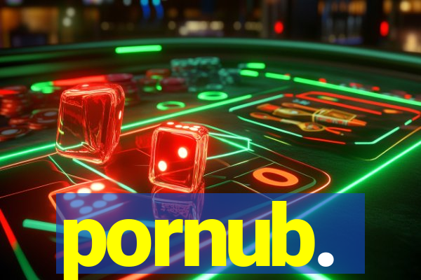pornub.