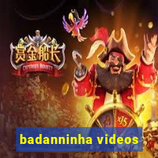 badanninha videos