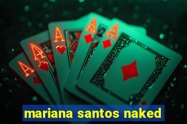 mariana santos naked