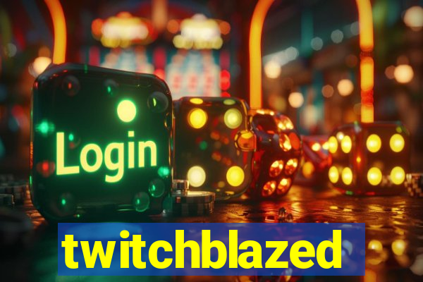 twitchblazed