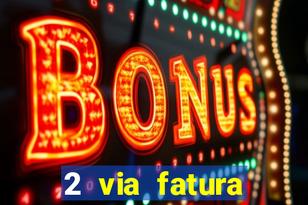 2 via fatura magazine luiza