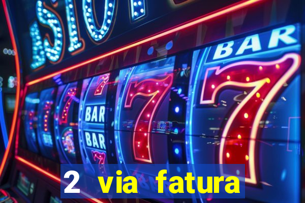 2 via fatura magazine luiza