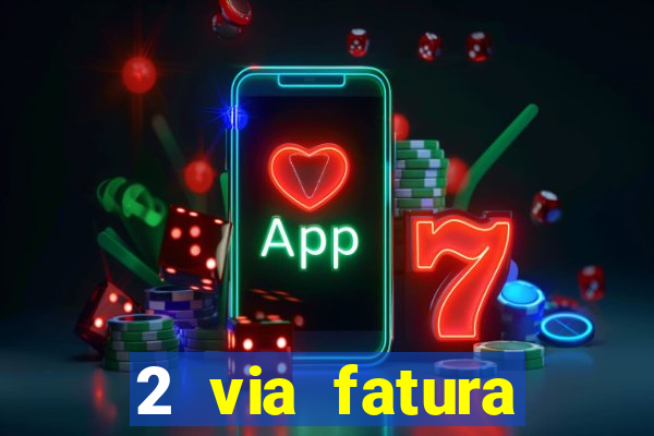 2 via fatura magazine luiza
