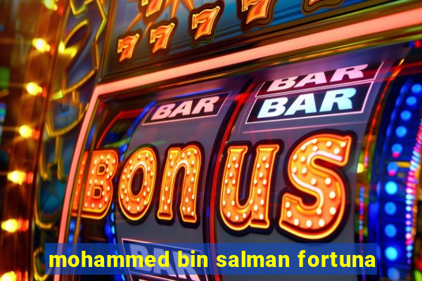 mohammed bin salman fortuna