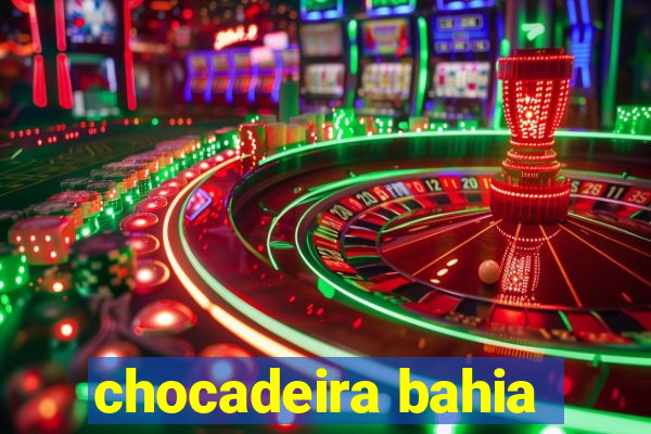 chocadeira bahia