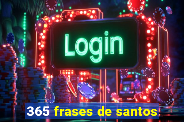 365 frases de santos
