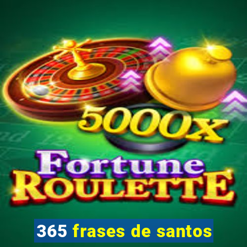 365 frases de santos