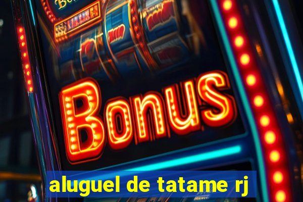 aluguel de tatame rj