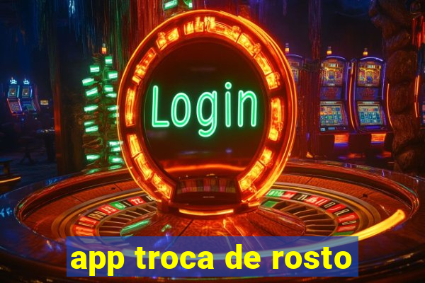 app troca de rosto