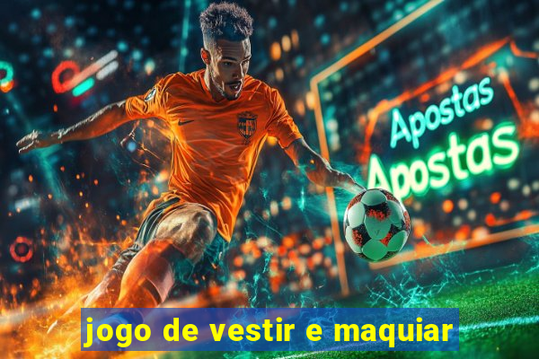 jogo de vestir e maquiar