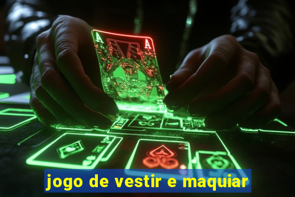 jogo de vestir e maquiar