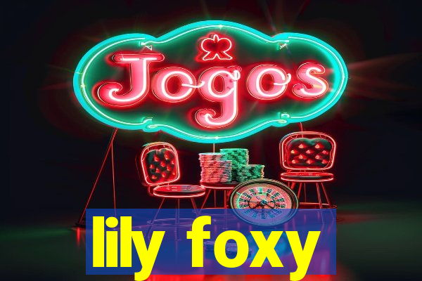 lily foxy