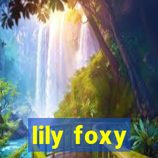 lily foxy