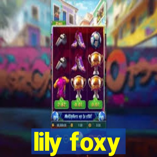 lily foxy