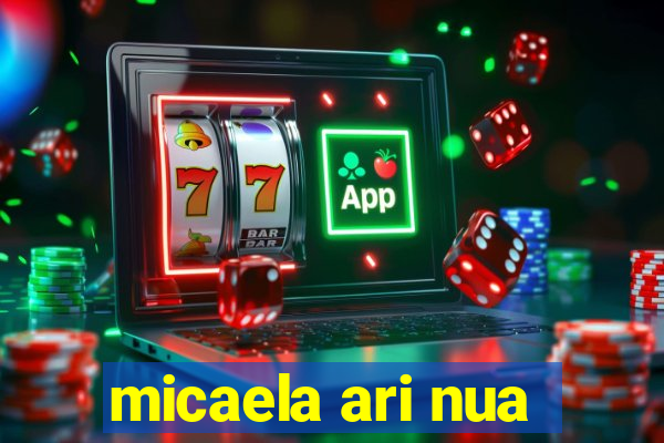 micaela ari nua