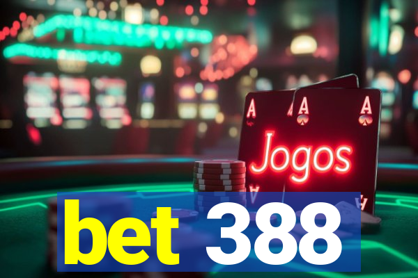 bet 388