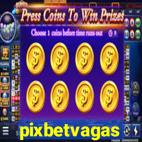 pixbetvagas