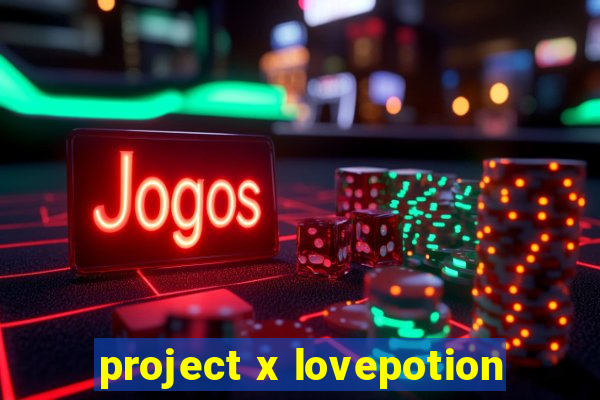 project x lovepotion