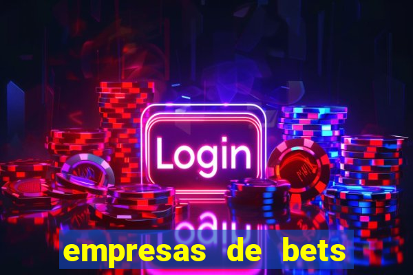 empresas de bets no brasil
