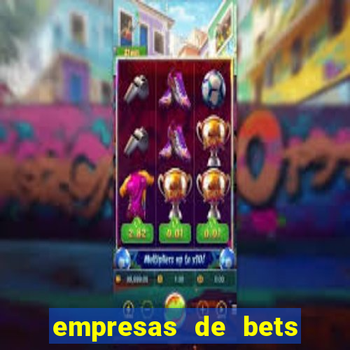 empresas de bets no brasil