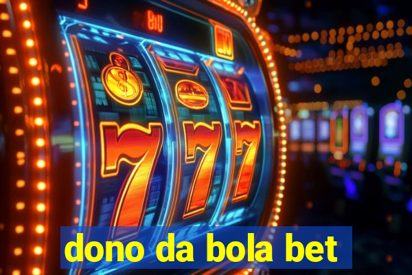 dono da bola bet