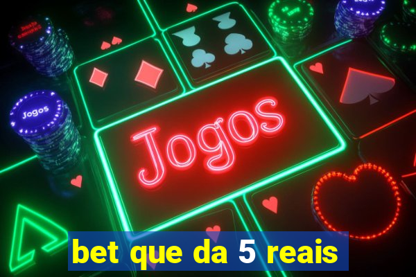 bet que da 5 reais