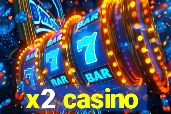 x2 casino